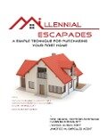Millennial Escapades, The Fastest, Easiest, and Most Reliable System for Purchasing Your First Home - Rick Nelson, Lynn Behm, Janet I. Behm