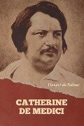 Catherine De Medici - Honoré de Balzac