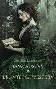 Sämtliche Romane von Jane Austen & Brontë-Schwestern - Jane Austen, Charlotte Brontë, Emily Brontë, Anne Brontë