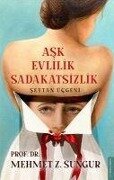 Ask Evlilik Sadakatsizlik - Mehmet Z Sungur