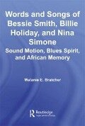 Words and Songs of Bessie Smith, Billie Holiday, and Nina Simone - Melanie E. Bratcher