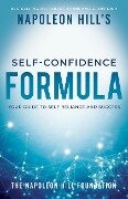 Napoleon Hill's Self-Confidence Formula: Your Guide to Self-Reliance and Success - Napoleon Hill