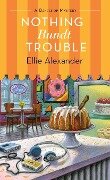 Nothing Bundt Trouble - Ellie Alexander