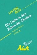 Die Liebe in den Zeiten der Cholera von Gabriel García Márquez (Lektürehilfe) - Natalia Torres Behar, derQuerleser