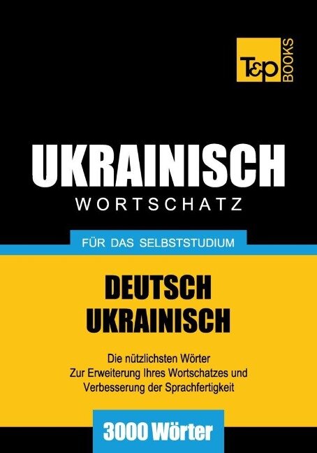 Wortschatz Deutsch-Ukrainisch für das Selbststudium - 3000 Wörter - Andrey Taranov