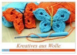 Kreatives aus Wolle - Häkeln, Stricken und Basteln (Wandkalender 2025 DIN A3 quer), CALVENDO Monatskalender - Anja Frost