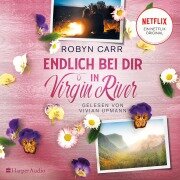 Cover-Bild zum Titel 'Endlich bei dir in Virgin River (ungekürzt)' von 'Robyn Carr'