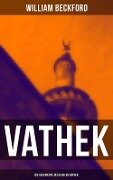 VATHEK: Die Geschichte des Kalifen Vathek - William Beckford