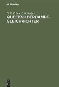 Quecksilberdampf-Gleichrichter - D. C. Prince, F. B. Vodges