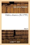 Fables Choisies. Tome 4 - Jean De La Fontaine