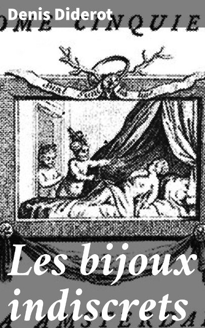 Les bijoux indiscrets - Denis Diderot