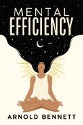 Cover-Bild zum Titel 'Mental Efficiency' von 'Arnold Bennett, Arnold Bennett'