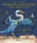 Animales Fantásticos Y Dónde Encontrarlos. Edición Ilustrada / Fantastic Beasts and Where to Find Them: The Illustrated Edition - J K Rowling