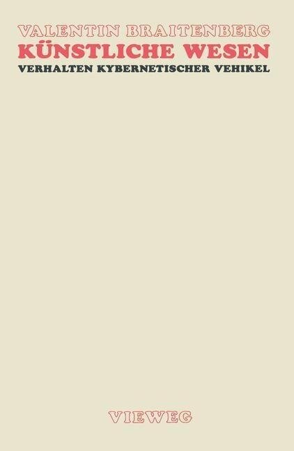 Künstliche Wesen - Valentin Braitenberg