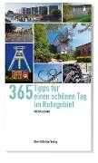 365 Tipps für einen schönen Tag im Ruhrgebiet - Rolf Kiesendahl