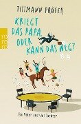 Cover-Bild zum Titel 'Kriegt das Papa, oder kann das weg?' von 'Tillmann Prüfer'