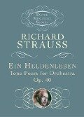 Ein Heldenleben: Tone Poem for Orchestra, Op. 40 - Richard Strauss