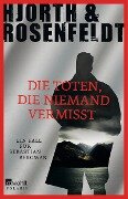 Die Toten, die niemand vermisst - Michael Hjorth, Hans Rosenfeldt
