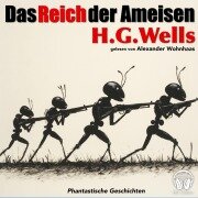 Cover-Bild zum Titel 'Das Reich der Ameisen' von 'H. G. Wells'
