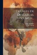 Oeuvres De Descartes, Volume 11... - René Descartes, Victor Cousin