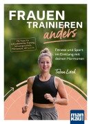 Cover-Bild zum Titel 'Frauen trainieren anders. Fitness und Sport im Einklang mit deinen Hormonen' von 'Tabea Lorch'