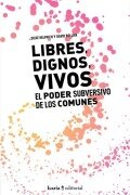 Cover-Bild zum Titel 'Libres, dignos vivos : el poder subversivo de los comunes' von 'David Bollier, Silke Helfrich'