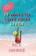 50 Ways to Love Your Live - Rick Gehrke