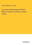 Cover-Bild zum Titel 'Les annees d'apprentissage de Wilhelm Meister; Traduction nouvelle par Jacques Porchat' von 'Johann Wolfgang von Goethe'