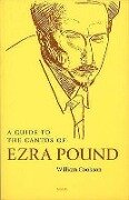 Guide to the Cantos of Ezra Pound - William Cookson