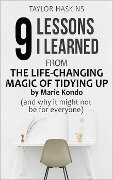 9 Lessons I Learned from The Life Changing Magic of Tidying Up by Marie Kondo (And Why It May Not Be For Everyone) - Taylor Haskins