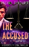The Accused (Kansas City Legal Thrillers, #9) - Rachel Sinclair