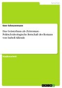 Das Geisterhaus als Zeitroman - Politsch-ideologische Botschaft des Romans von Isabell Allende - Uwe Scheunemann