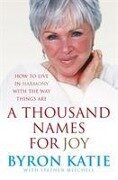 A Thousand Names For Joy - Byron Katie, Stephen Mitchell
