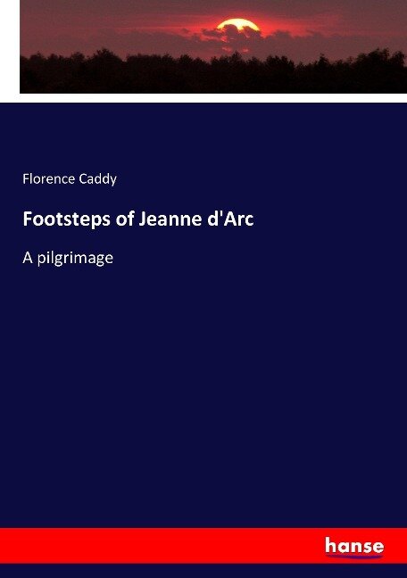 Footsteps of Jeanne d'Arc - Florence Caddy