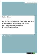 Cover-Bild zum Titel 'Gewaltfreie Kommunikation nach Marshall B. Rosenberg. Möglichkeit für einen grundlegenden, spirituellen Gesellschaftswandel?' von 'Bettina Gabriel'