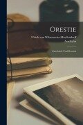 Cover-Bild zum Titel 'Orestie: Griechisch Und Deutsch' von 'Aeschylus, Ulrich Von Wilamowitz-Moellendorff'