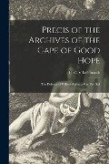 Precis of the Archives of the Cape of Good Hope: the Defence of Willem Adriaan Van Der Stel - 