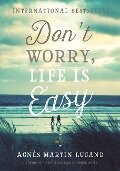 Don't Worry, Life Is Easy - Agnès Martin-Lugand