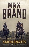 Saddlemates: A Western Story - Max Brand