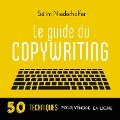 Le Guide du copywriting : pages de vente, newsletters, sites web, réseaux sociaux... - Sélim Niederhoffer