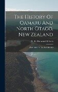 The History Of Oamaru And North Otago, New Zealand - 