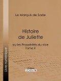 Histoire de Juliette - Ligaran, Marquis De Sade