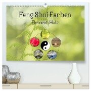 Feng Shui Farben - Element: Holz (hochwertiger Premium Wandkalender 2026 DIN A2 quer), Kunstdruck in Hochglanz - Sonja Teßen