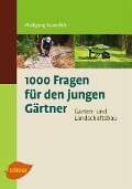 1000 Fragen für den jungen Gärtner. Garten- und Landschaftsbau - Wolfgang Kawollek