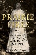 Prairie Fires - Caroline Fraser