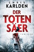 Der Totensäer: Thriller - Chris Karlden