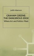 Cover-Bild zum Titel 'Graham Greene: The Dangerous Edge' von 'Judith Adamson'