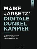 Maike Jarsetz' Digitale Dunkelkammer - Maike Jarsetz