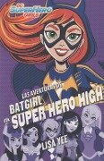 DC super hero girls 3. Las aventuras de Batgirl en super hero high - Ricky Gil Giner, Lisa Yee