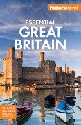 Fodor's Essential Great Britain: With the Best of England, Scotland & Wales - Fodor'S Travel Guides